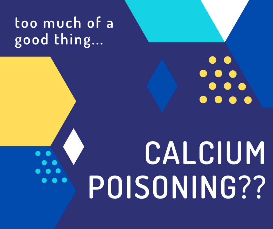 Calcium Poisoning??